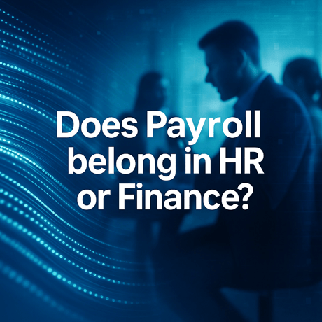 Does Payroll Belong in HR or Finance?